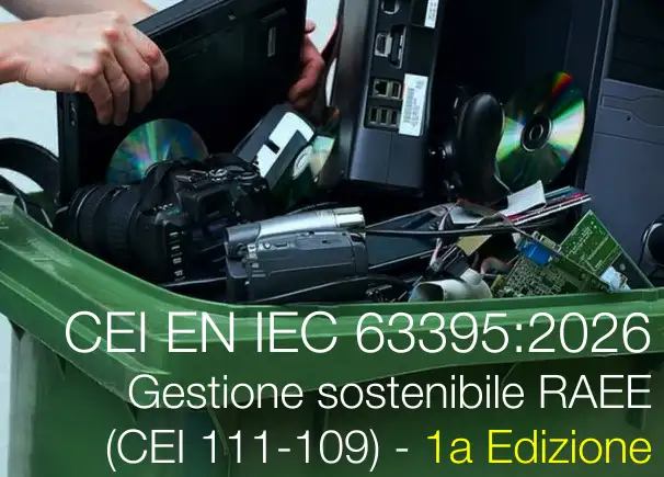 CEI EN IEC 63395:2026 / Gestione sostenibile RAEE (CEI 111-109) - 1a Edizione CEI EN IEC 63395:2026 / Gestione sostenibile RAEE (CEI 111-109) - 1a Edizione